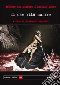 Di che vita morire? libro di Del Pennino Antonio