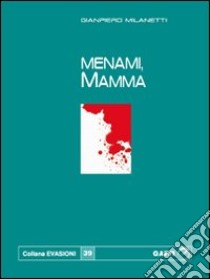 Menami, mamma libro di Milanetti G. Piero