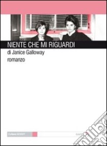 Niente che mi riguardi libro di Galloway Janice