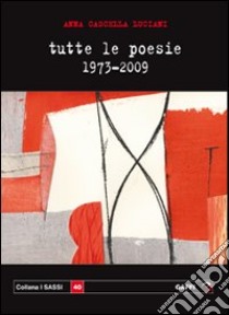 Tutte le poesie 1973-2009 libro di Cascella Luciani Anna