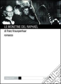 Le monetine del Raphaël libro di Krauspenhaar Franz