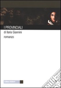 I provinciali libro di Giannini Ilaria