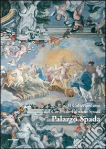 Il collezionismo del cardinale Fabrizio Spada in palazzo Spada libro di Vicini M. Lucrezia