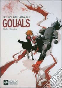 Gouals. Le luci dell'Amalou (4) libro di Gibelin Christophe - Wendling Claire