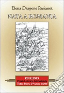 Nata a Romania libro di Dragone Pasianot Elena