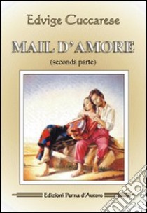 Mail d'amore (2) libro di Cuccarese Edvige