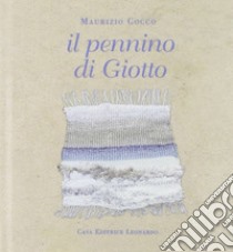 Il pennino di Giotto libro di Cocco Maurizio