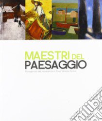 Maestri del paesaggio. Protagonisti del Novecento in Friuli Venezia Giulia libro di De Santi C. (cur.)