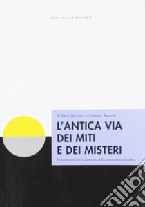 L'antica via dei miti e dei misteri libro di Sacchi Grazia; Boraso Wilmo