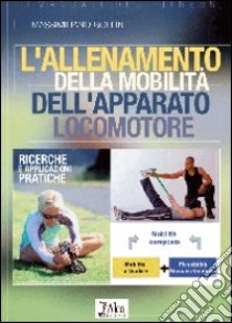 L'allenamento della mobilità dell'apparato locomotore libro di Gollin Massimiliano