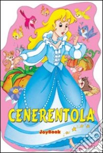 Cenerentola. Ediz. illustrata libro