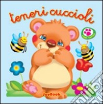 Teneri cuccioli. Ediz. illustrata libro