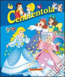 Cenerentola. Ediz. illustrata libro