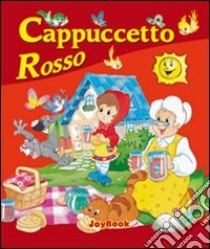 Cappuccetto Rosso. Ediz. illustrata libro