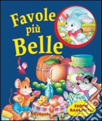 Favole più belle. Ediz. illustrata libro