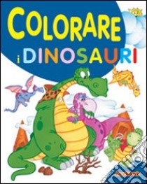 Colorare i dinosauri. Ediz. illustrata libro