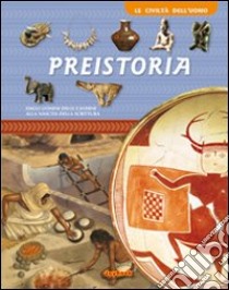 Preistoria. Ediz. illustrata libro