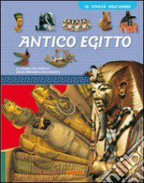 Antico Egitto. Ediz. illustrata libro