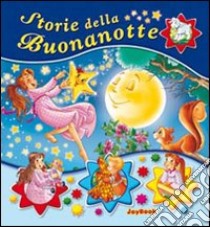 Storie della buonanotte. Ediz. illustrata libro