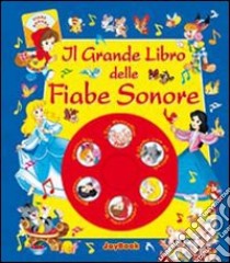 Il grande libro delle fiabe sonore libro