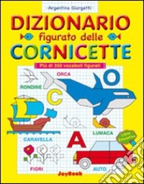 Dizionario figurato delle cornicette. Ediz. illustrata libro di Giorgetti Argentina