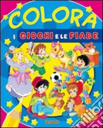 Colora i giochi e le fiabe. Ediz. illustrata libro