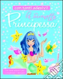 La sirenetta principessa. Con stickers libro