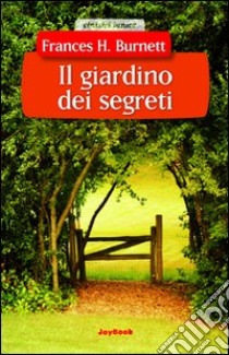 Il giardino dei segreti libro di Burnett Frances H.