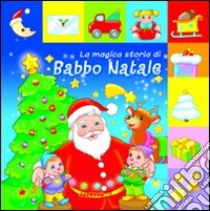 La magica storia di Babbo Natale libro