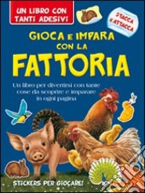 Gioca e impara con la fattoria. Con adesivi libro