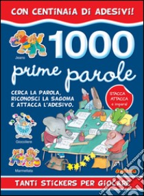 1000 prime parole stickers. Ediz. illustrata libro