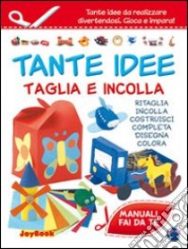 Tante idee taglia e incolla libro