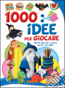 1000 idee per giocare libro