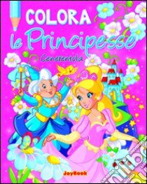 Colora Cenerentola. Ediz. illustrata libro