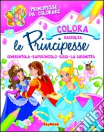 Colora le principesse. Ediz. illustrata libro