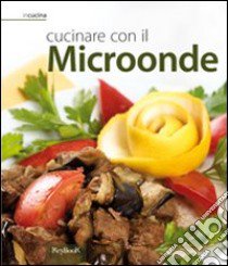 Cucinare con il microonde libro