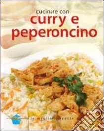 Cucinare con curry e peperoncino libro