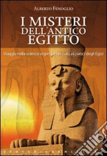 I misteri dell'antico Egitto libro di Fenoglio Alberto