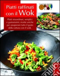 Piatti raffinati con il wok libro