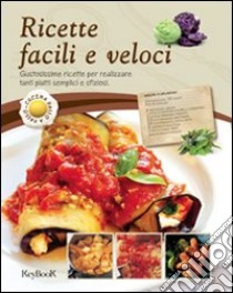 Ricette facili e veloci libro