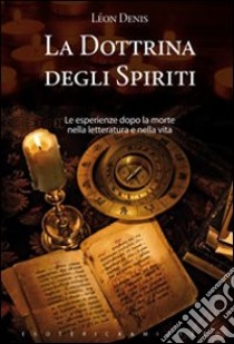 La dottrina degli spiriti libro di Denis Léon