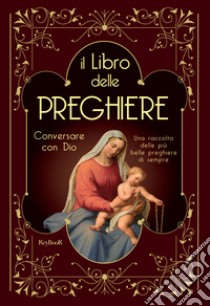 Libro delle preghiere. Conversare con Dio libro