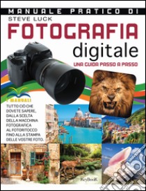 Manuale pratico di fotografia digitale libro