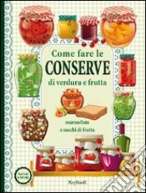 Come fare le conserve di verdura e frutta libro