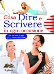 Cosa dire e scrivere in ogni occasione libro