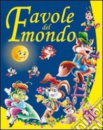 Favole del mondo. Ediz. illustrata libro