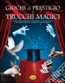 Giochi di prestigio e trucchi magici. Ediz. illustrata libro di Presto Fay