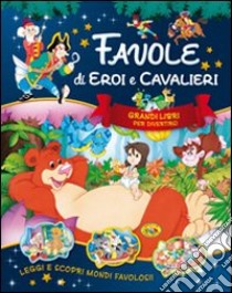 Favole di eroi e cavalieri libro