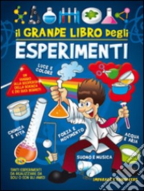 Il grande libro degli esperimenti. Ediz. illustrata libro