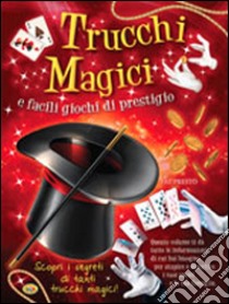 Trucchi magici e facili giochi di prestigio libro